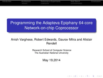 Programming the Adapteva Epiphany 64-core  Network-on-chip Coprocessor  Anish Varghese, Robert