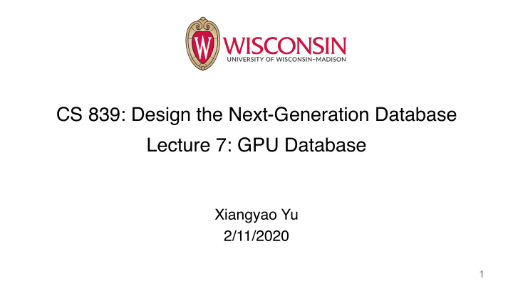cs 839 design the next generation database lecture 7 gpu