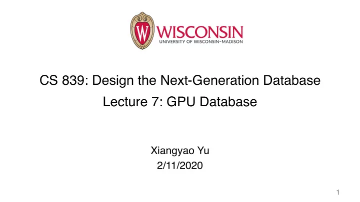 cs 839 design the next generation database lecture 7 gpu