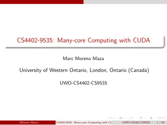 CS4402-9535: Many-core Computing with CUDA  Marc Moreno Maza  University of Western Ontario,
