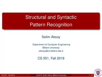 Structural and Syntactic  Pattern Recognition  Selim Aksoy  Department of Computer Engineering