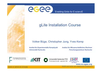 gLite Installation Course  Volker Bge, Christopher Jung, Yves Kemp  Institut fr Experimentelle