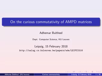 On the curious commutativity of AMPD matrices  Adhemar Bultheel  Dept. Computer Science, KU Leuven