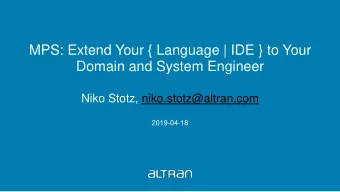 MPS: Extend Your { Language | IDE } to Your  Domain and System Engineer  Niko Stotz,