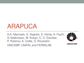 ARAPUCA  A.A. Machado, E. Segreto, E. Kemp, A. Fauth,  G.Valdiviesso, W. Araujo, C. O. Escobar,  P.