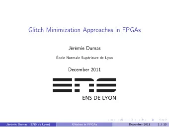Glitch Minimization Approaches in FPGAs  Jrmie Dumas  cole Normale Suprieure de Lyon