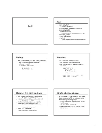 Cecil n A classless object model n Uniform use of messages for everything n Inspired by CLOS: n