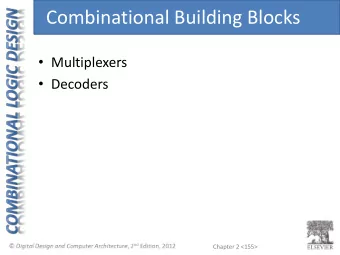 Combinational Building Blocks  Multiplexers  Decoders  Chapter 2 &lt;155&gt;  Multiplexer