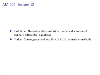 AM 205: lecture 12  Last time: Numerical differentiation, numerical solution of  ordinary