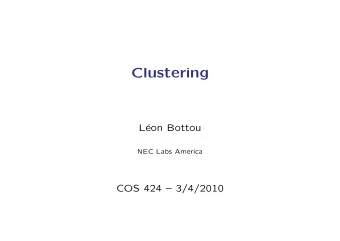 Clustering  L  eon Bottou  NEC Labs America  COS 424  3/4/2010  Agenda  Classification,