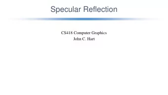 Specular Reflection  CS418 Computer Graphics  John C. Hart  Diffuse Reflection  diffuse reflection