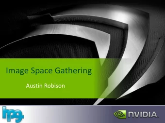 Image Space Gathering  Austin Robison  Predictive Rendering  Phenomenological Rendering  Robustness