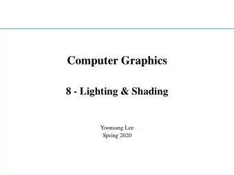 Computer Graphics  8 - Lighting &amp; Shading  Yoonsang Lee  Spring 2020  Topics Covered