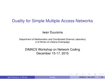 Duality for Simple Multiple Access Networks  Iwan Duursma  Department of Mathematics and