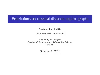 Restrictions on classical distance-regular graphs  Aleksandar Juri  si  c  Joint work with