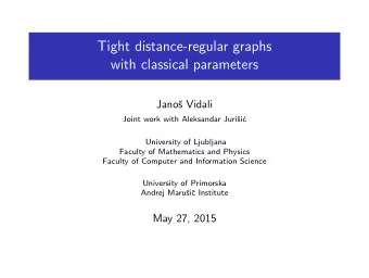 Tight distance-regular graphs  with classical parameters  Jano  s Vidali  Joint work with