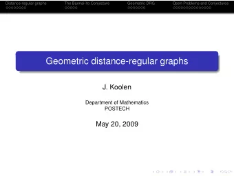 Geometric distance-regular graphs  J. Koolen  Department of Mathematics  POSTECH  May 20, 2009