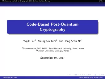 Code-Based Post-Quantum  Cryptography Wijik Lee 1 , Young-Sik Kim 2 , and Jong-Seon No 1 1