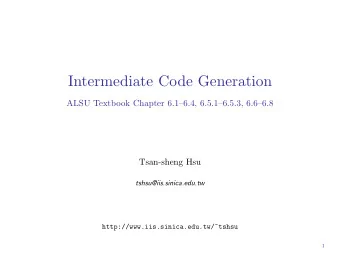 Intermediate Code Generation  ALSU Textbook Chapter 6.16.4, 6.5.16.5.3, 6.66.8  Tsan-sheng
