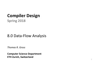 Compiler Design  Spring 2018  8.0 Data-Flow Analysis  Thomas R. Gross  Computer Science Department