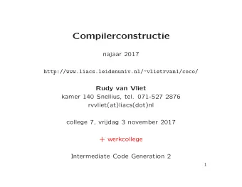 Compilerconstructie  najaar 2017  http://www.liacs.leidenuniv.nl/~vlietrvan1/coco/  Rudy van Vliet