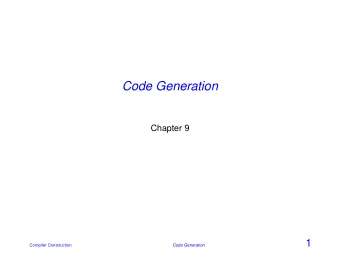 Code Generation  Chapter 9  1  Compiler Construction  Code Generation  Issues in Code Generation