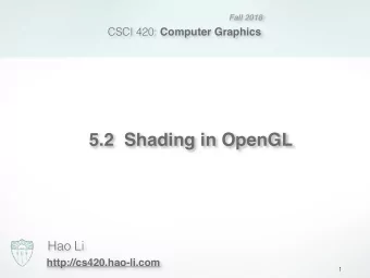 5.2  Shading in OpenGL  Hao Li  http://cs420.hao-li.com  1  Outline  Normal Vectors in OpenGL