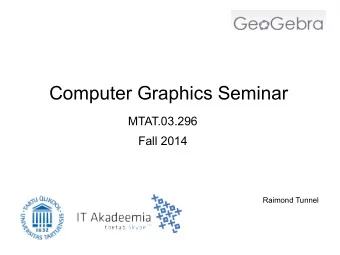 Computer Graphics Seminar  MTAT.03.296  Fall 2014  Raimond Tunnel  Conclusion  Geometry  Points