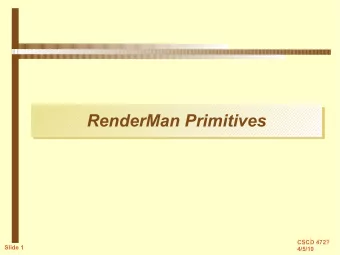 RenderMan Primitives  RenderMan Primitives  CSCD 472?  Slide 1  4/5/10  Primitive Attributes