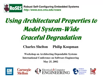 Using Architectural Properties to  Model System-Wide  Graceful Degradation  Charles Shelton  Philip