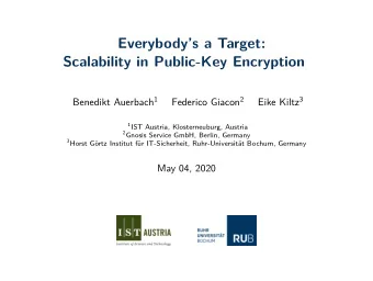 Everybodys a Target:  Scalability in Public-Key Encryption Benedikt Auerbach 1 Federico Giacon 2