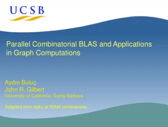 in Graph Computations Aydn Bulu  John R. Gilbert  University of California, Santa Barbara