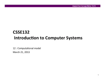 CSSE132    Introduc0on  to  Computer  Systems    12  :  Computa,onal  model