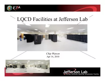 LQCD Facilities at Jefferson Lab  Chip Watson  Apr 16, 2010  Page 1  April 16, 2010 Infiniband