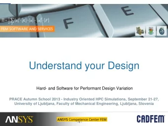 Understand your Design  Hard- and Software for Performant Design Variation  PRACE Autumn School