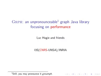 Grph : an unpronounceable 1 graph Java library  focusing on performance  Luc Hogie and friends