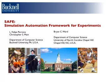SAFE:  Simulation Automation Framework for Experiments  Bryan C. Ward  L. Felipe Perrone