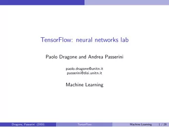TensorFlow: neural networks lab  Paolo Dragone and Andrea Passerini  paolo.dragone@unitn.it