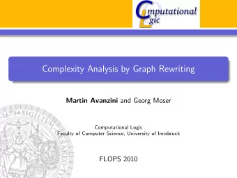 O  mputational  gic  L  Complexity Analysis by Graph Rewriting Martin Avanzini and Georg Moser