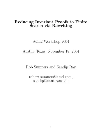 Reducing Invariant Proofs to Finite  Search via Rewriting  ACL2 Workshop 2004  Austin, Texas,