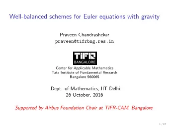 Well-balanced schemes for Euler equations with gravity  Praveen Chandrashekar