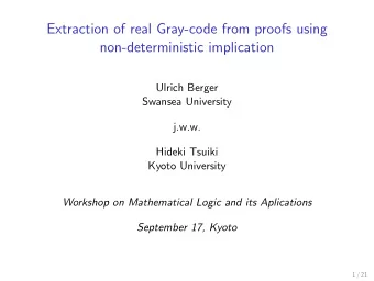 Extraction of real Gray-code from proofs using  non-deterministic implication  Ulrich Berger