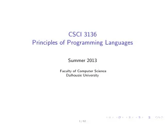 CSCI 3136  Principles of Programming Languages  Summer 2013  Faculty of Computer Science  Dalhousie