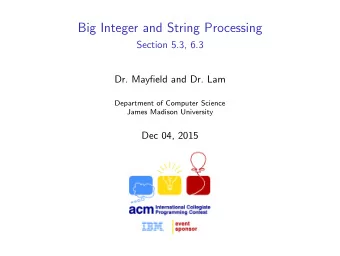 Big Integer and String Processing  Section 5.3, 6.3  Dr. Mayfield and Dr. Lam  Department of