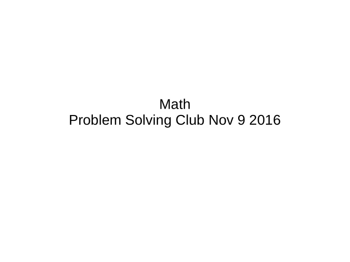 math problem solving club nov 9 2016