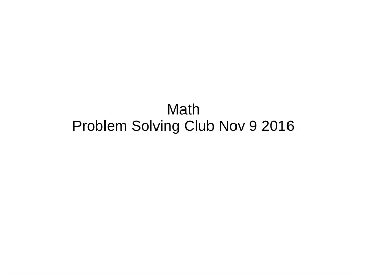 math problem solving club nov 9 2016