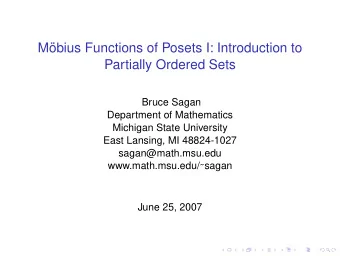 M  obius Functions of Posets I: Introduction to  Partially Ordered Sets  Bruce Sagan  Department