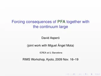Forcing consequences of PFA together with  the continuum large  David Asper  o  (joint work with