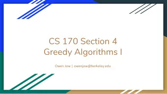 CS 170 Section 4  Greedy Algorithms I  Owen Jow | owenjow@berkeley.edu  Agenda    Greedy