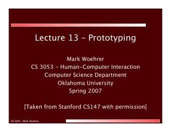 Lecture 13  Prototyping  Mark Woehrer  CS 3053 - Human-Computer Interaction  Computer Science